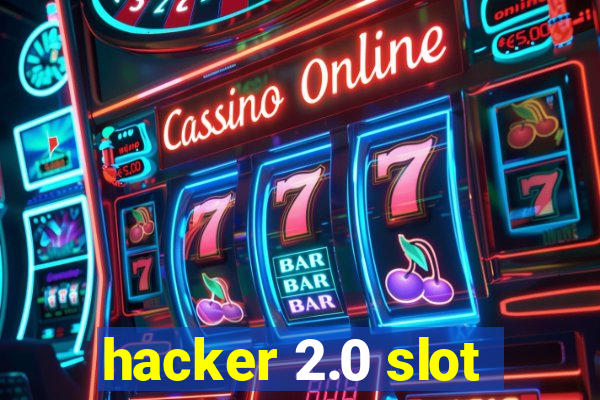 hacker 2.0 slot